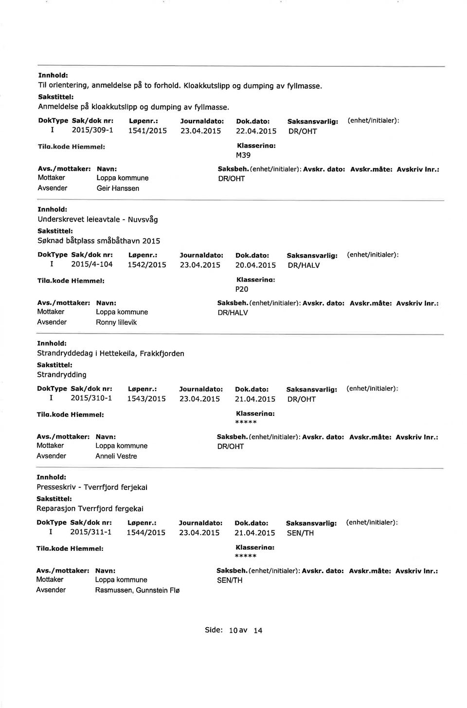 (enhe/iniialer): Avskr. dao: Avskr.måe: Avskriv lnr Srandryddedag i Heekeila, Frakkfjorden Srandrydding 2oLs/310-L Løpenr': 543/20s 23.04.205 2.o4.2015 DR/OHT Anneli Vesre Saksbeh.