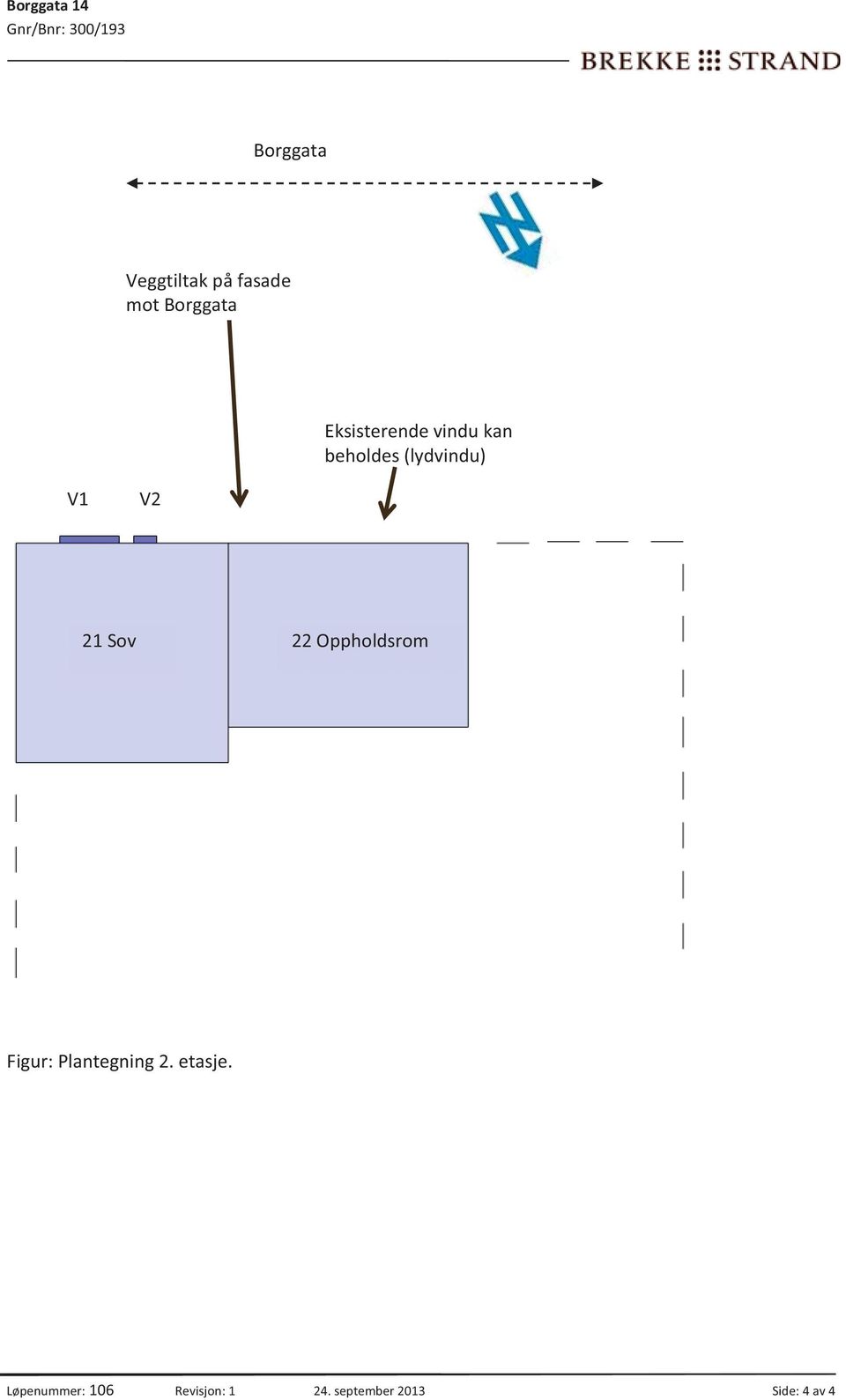 (lydvindu) V1 V2 21 Sov 22 Oppholdsrom Figur: Plantegning