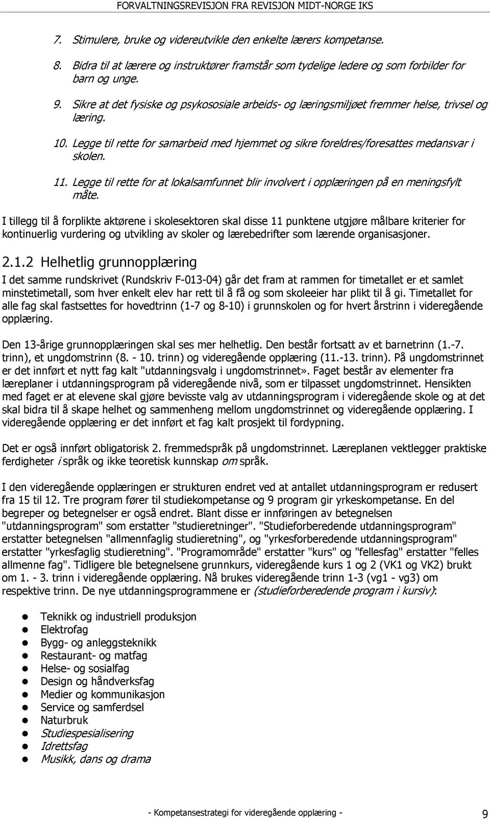 Legge til rette for at lokalsamfunnet blir involvert i opplæringen på en meningsfylt måte.