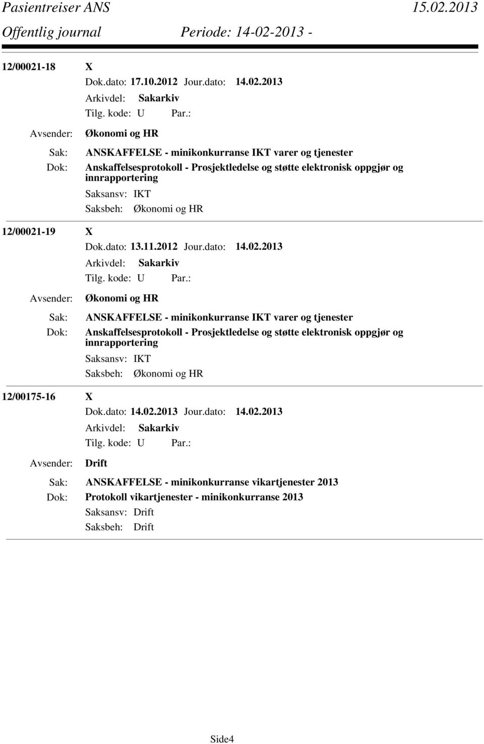 2013 Økonomi og HR ANSKAFFELSE - minikonkurranse IKT varer og tjenester Anskaffelsesprotokoll - Prosjektledelse og støtte elektronisk oppgjør og