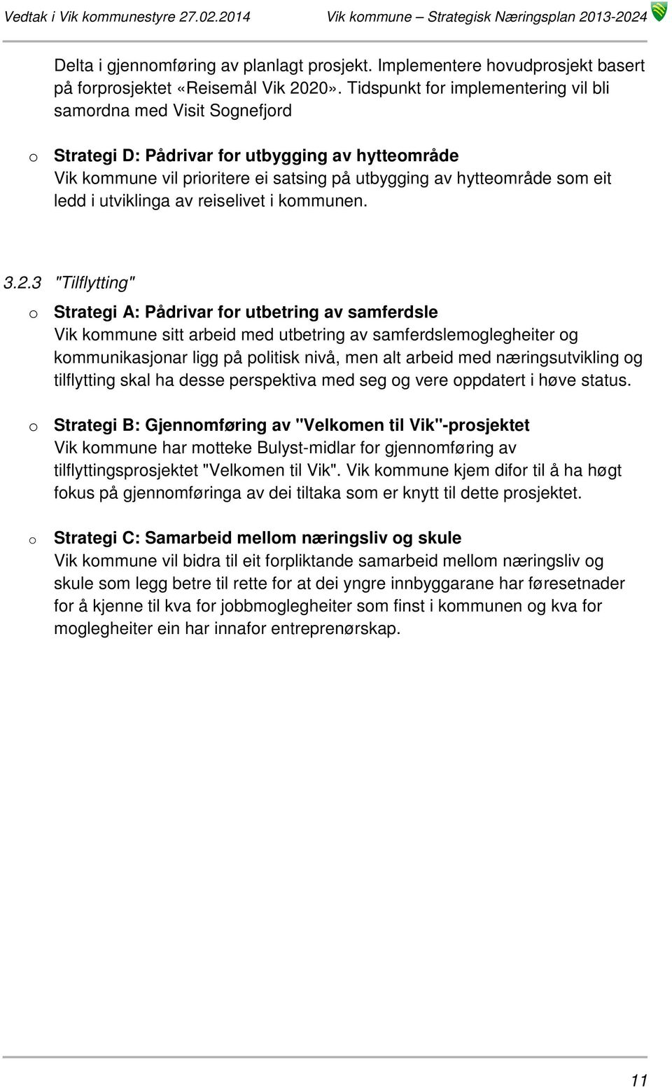 utviklinga av reiselivet i kommunen. 3.2.