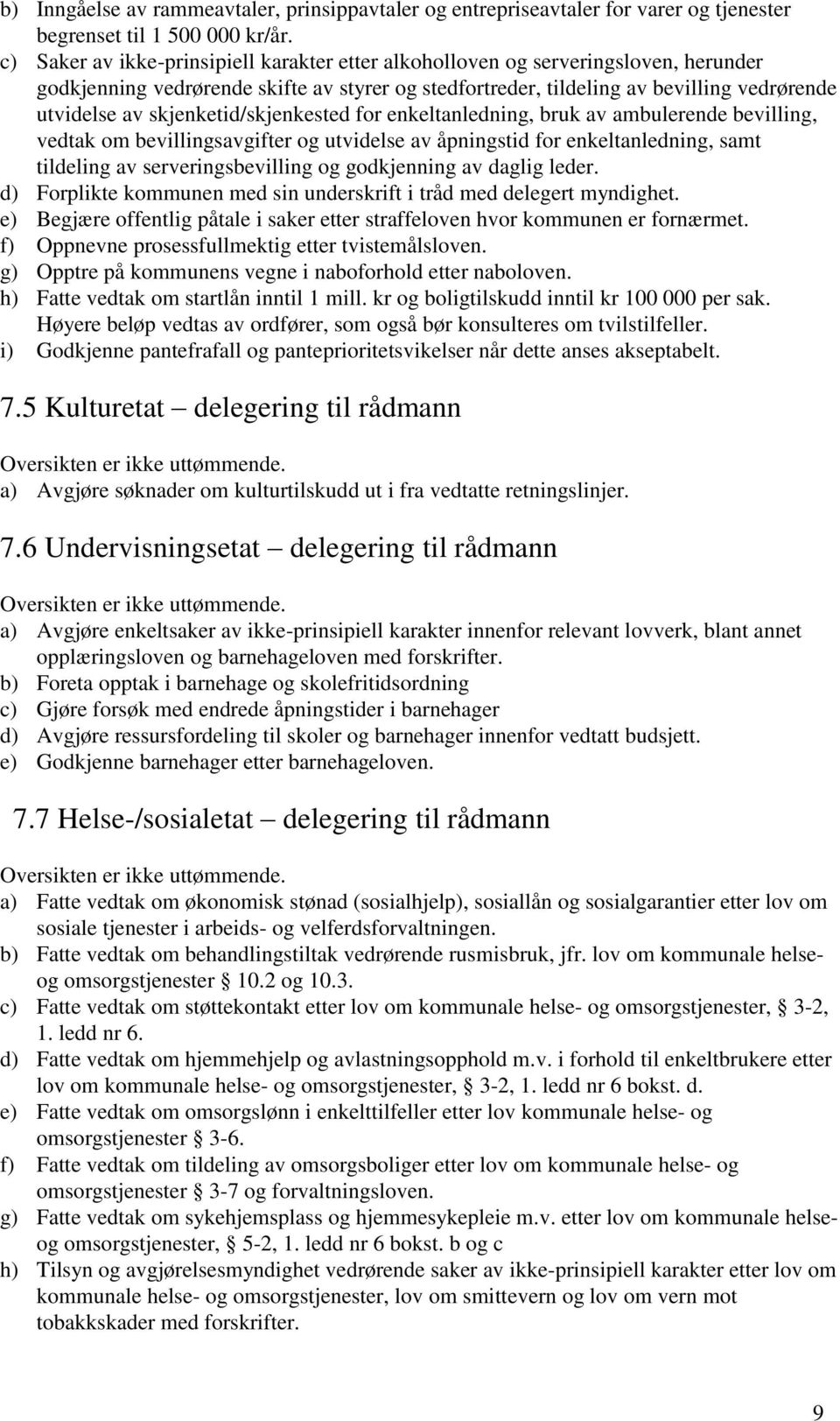 skjenketid/skjenkested for enkeltanledning, bruk av ambulerende bevilling, vedtak om bevillingsavgifter og utvidelse av åpningstid for enkeltanledning, samt tildeling av serveringsbevilling og