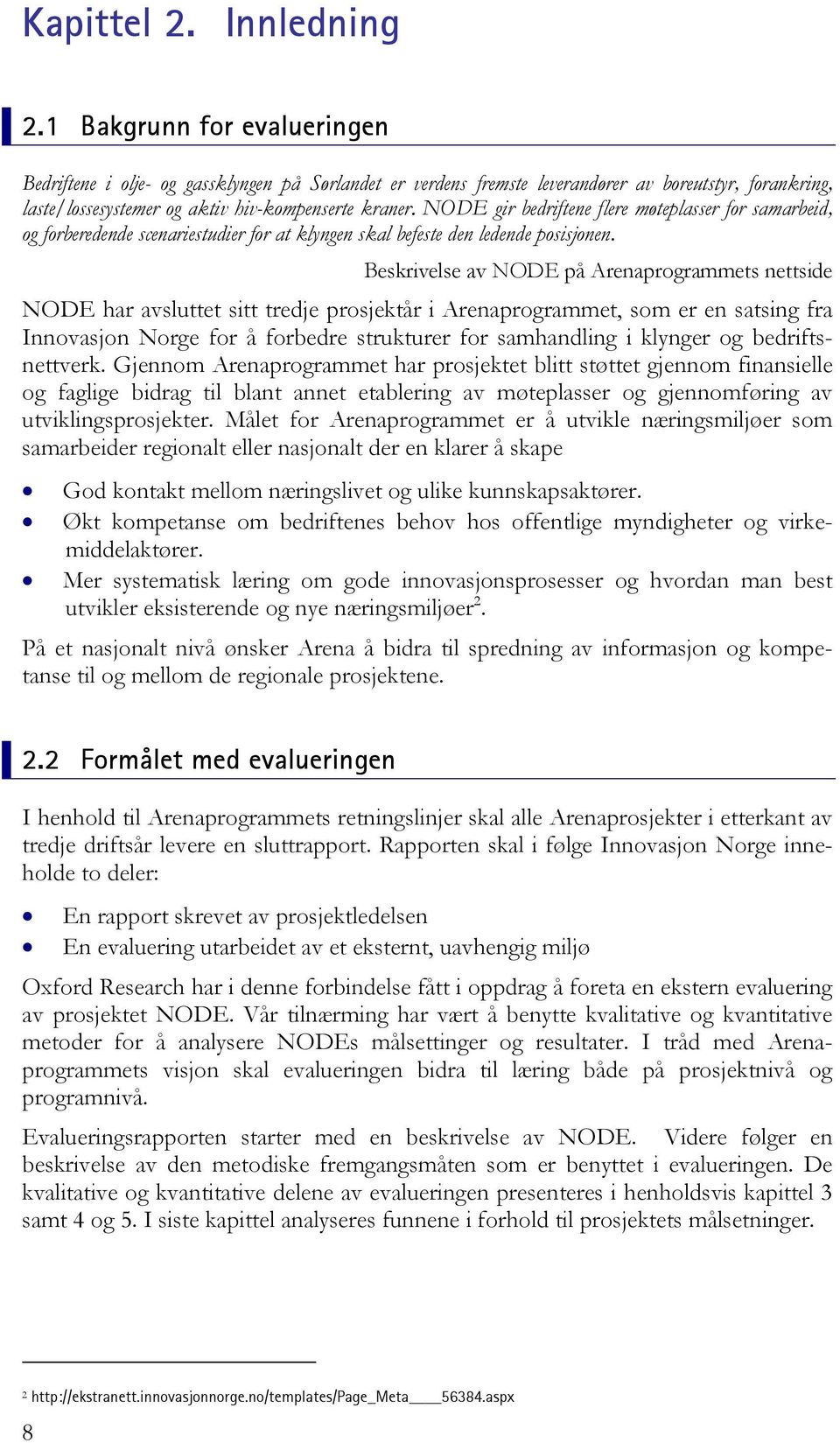 NODE gir bedriftene flere møteplasser for samarbeid, og forberedende scenariestudier for at klyngen skal befeste den ledende posisjonen.