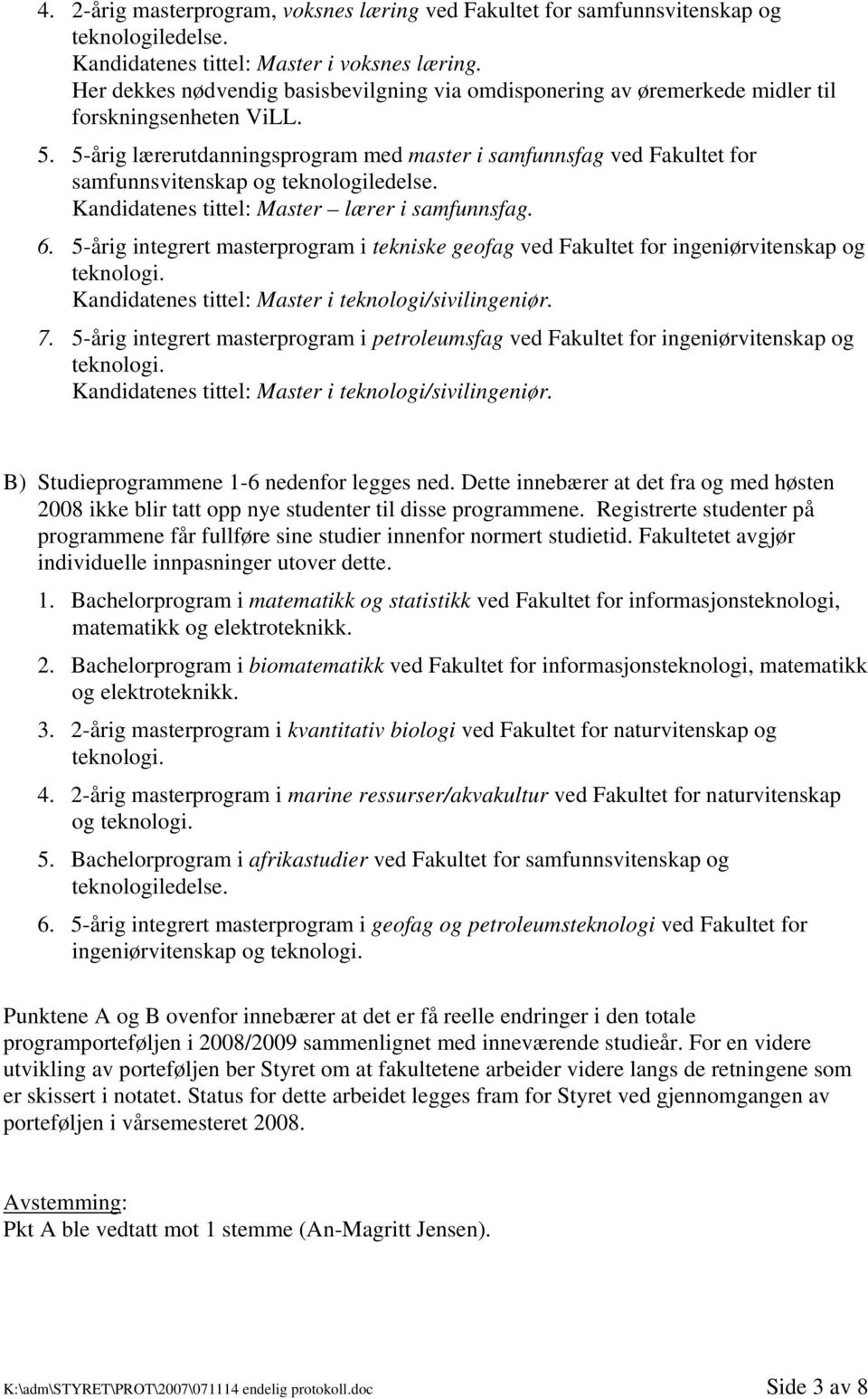 5-årig lærerutdanningsprogram med master i samfunnsfag ved Fakultet for samfunnsvitenskap og teknologiledelse. Kandidatenes tittel: Master lærer i samfunnsfag. 6.