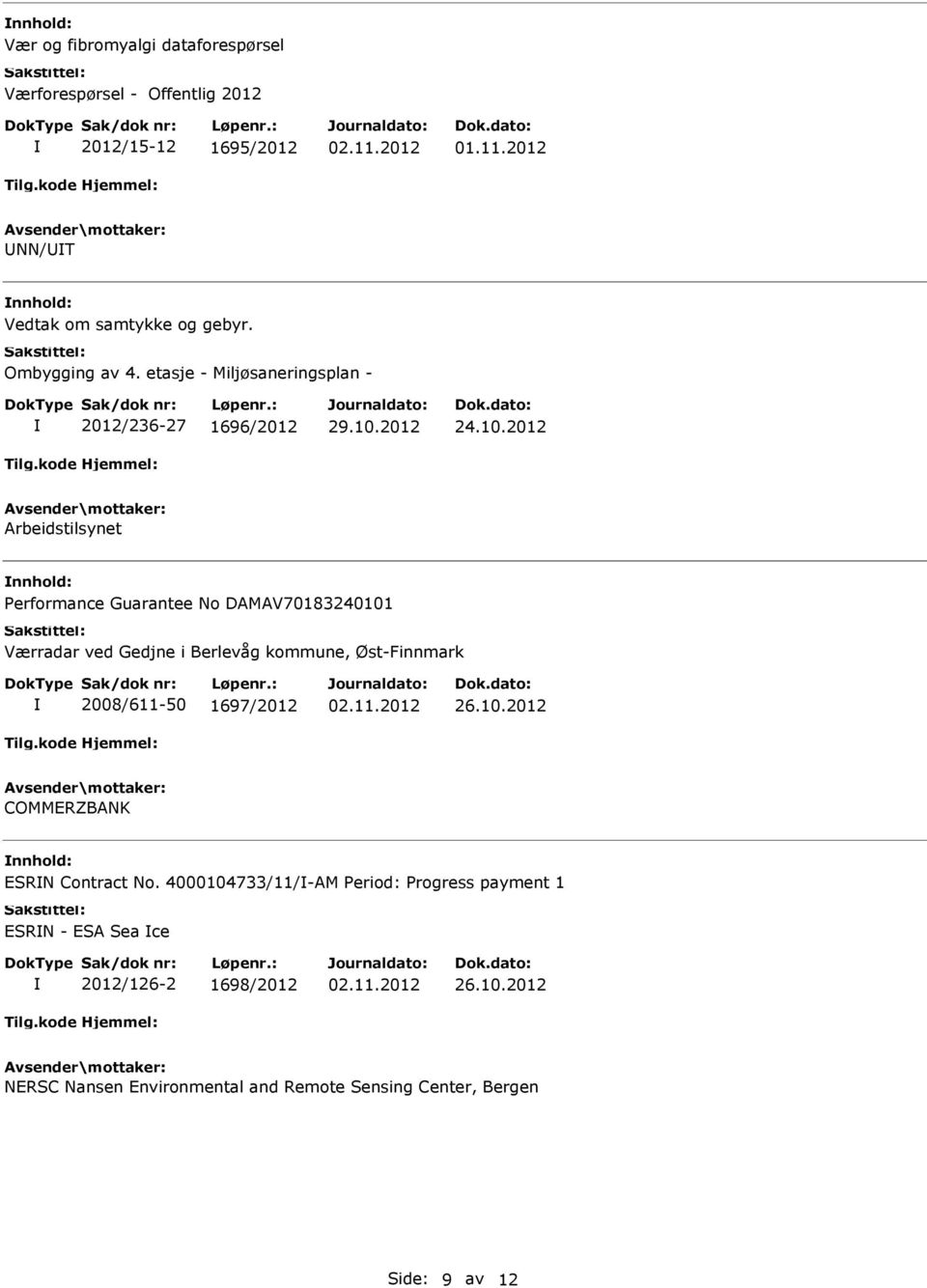 2012 Arbeidstilsynet Performance Guarantee No DAMAV70183240101 Værradar ved Gedjne i Berlevåg kommune, Øst-Finnmark 2008/611-50 1697/2012