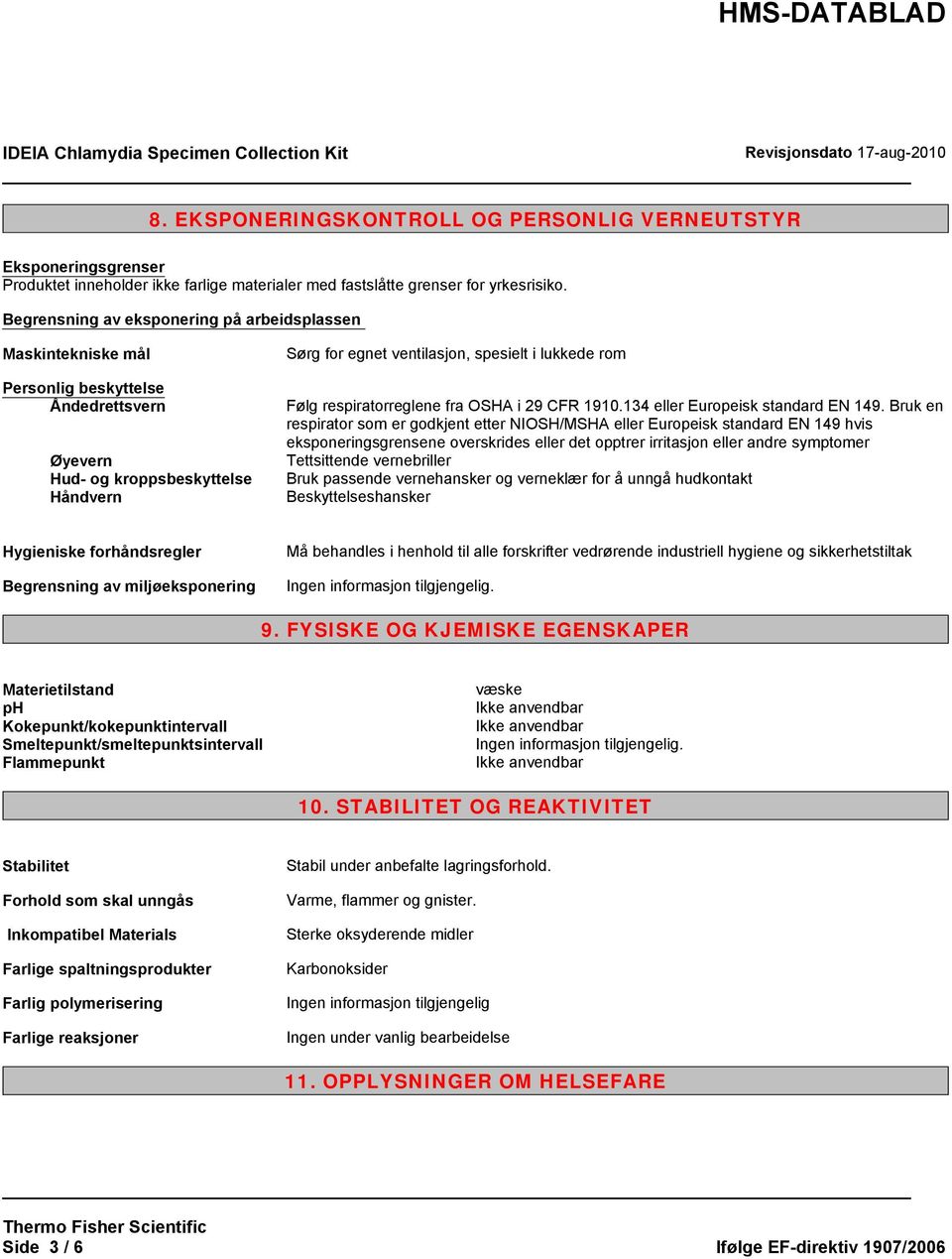 respiratorreglene fra OSHA i 29 CFR 1910.134 eller Europeisk standard EN 149.