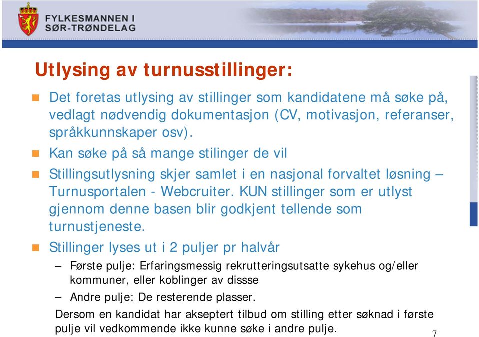 KUN stillinger som er utlyst gjennom denne basen blir godkjent tellende som turnustjeneste.