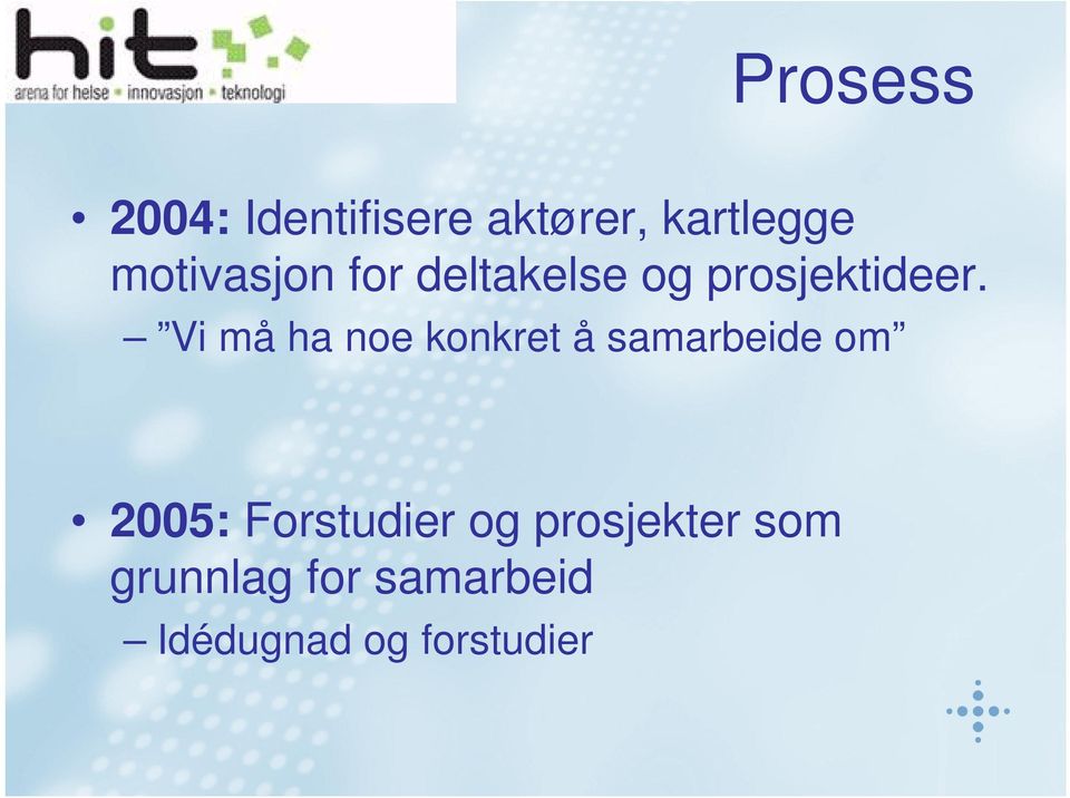 Vi må ha noe konkret å samarbeide om 2005: