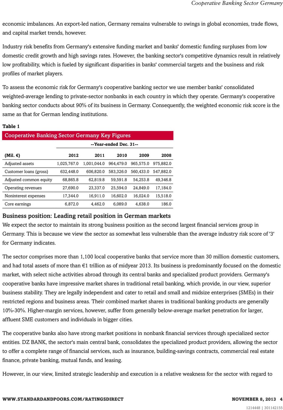 However, the banking sector's competitive dynamics result in relatively low profitability, which is fueled by significant disparities in banks' commercial targets and the business and risk profiles