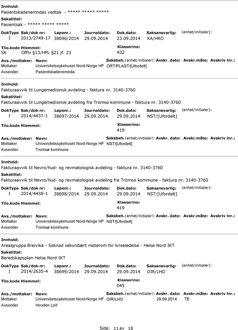 3140-3760 Fakturaavvik til Lungemedisinsk avdeling fra Tromsø kommune - faktura nr. 3140-3760 2014/4437-1 38697/2014 NST/[fordelt] 419 Avs./mottaker: Navn: Saksbeh. Avskr. dato: Avskr.