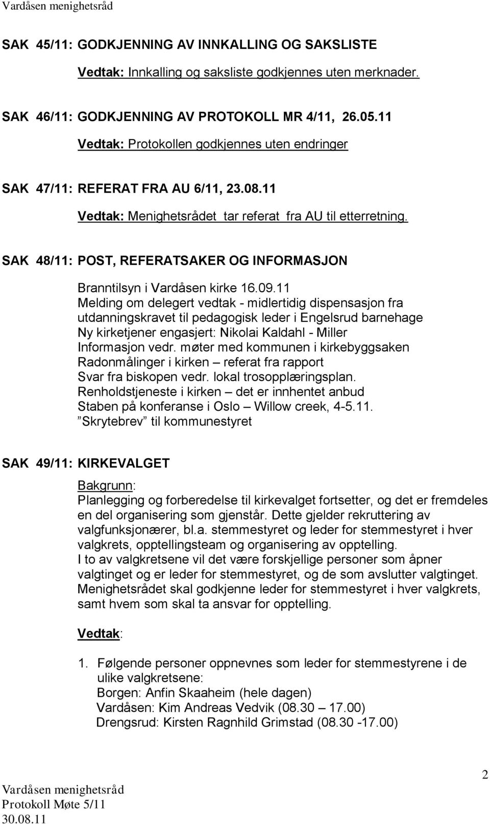 SAK 48/11: POST, REFERATSAKER OG INFORMASJON Branntilsyn i Vardåsen kirke 16.09.