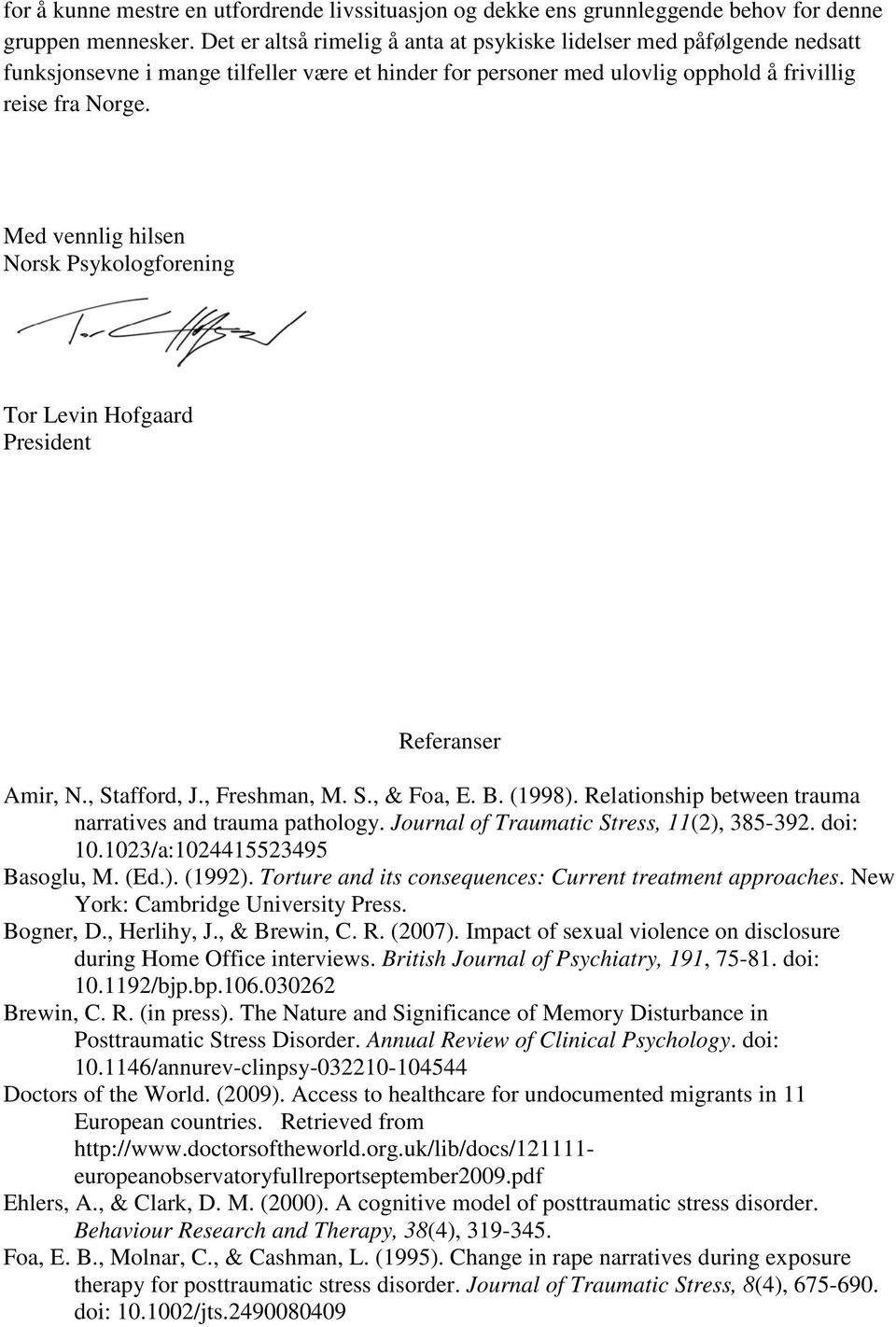 Med vennlig hilsen Norsk Psykologforening Tor Levin Hofgaard President Referanser Amir, N., Stafford, J., Freshman, M. S., & Foa, E. B. (1998).