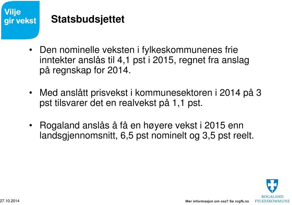 Med anslått prisvekst i kommunesektoren i 2014 på 3 pst tilsvarer det en realvekst