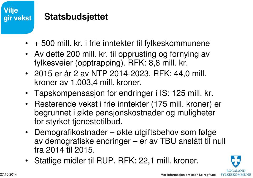 kroner) er begrunnet i økte pensjonskostnader og muligheter for styrket tjenestetilbud.