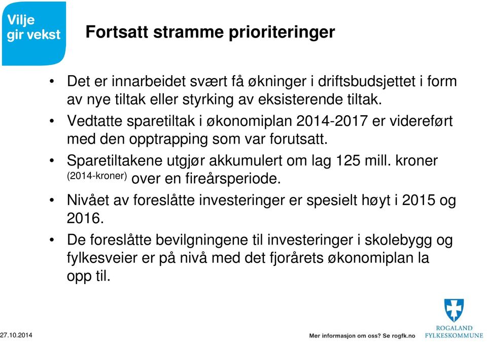 Sparetiltakene utgjør akkumulert om lag 125 mill. kroner (2014-kroner) over en fireårsperiode.