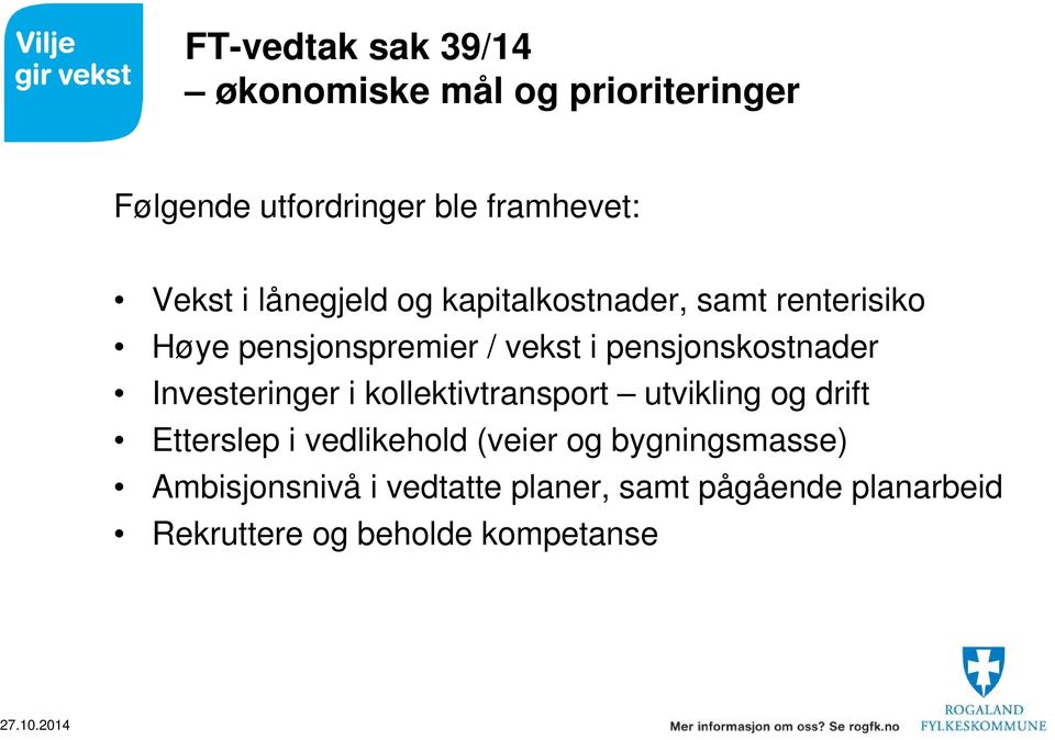 pensjonskostnader Investeringer i kollektivtransport utvikling og drift Etterslep i vedlikehold