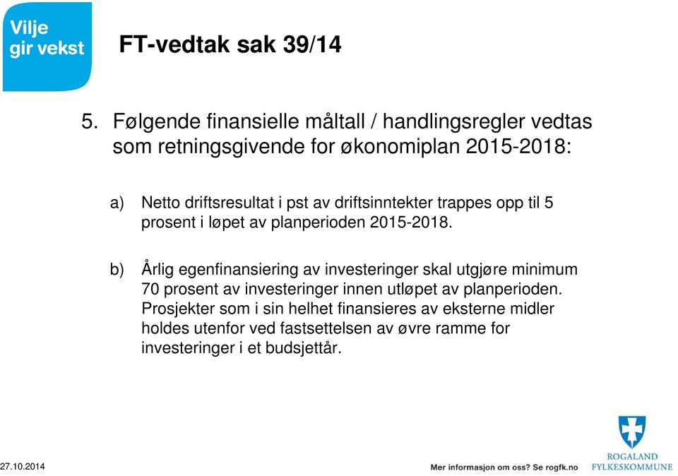 i pst av driftsinntekter trappes opp til 5 prosent i løpet av planperioden 2015-2018.