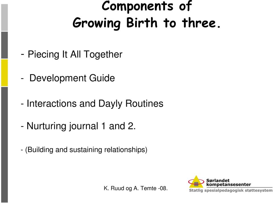 - Interactions and Dayly Routines - Nurturing