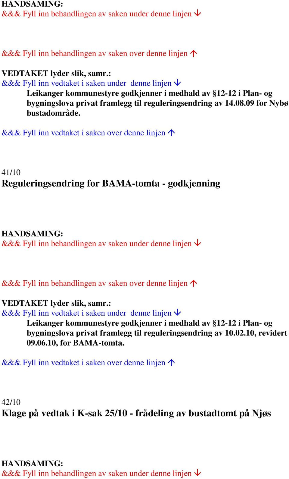 41/10 Reguleringsendring for BAMA-tomta - godkjenning  reguleringsendring av 10.02.10, revidert 09.06.