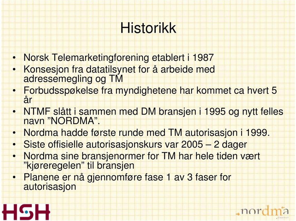 NORDMA. Nordma hadde første runde med TM autorisasjon i 1999.