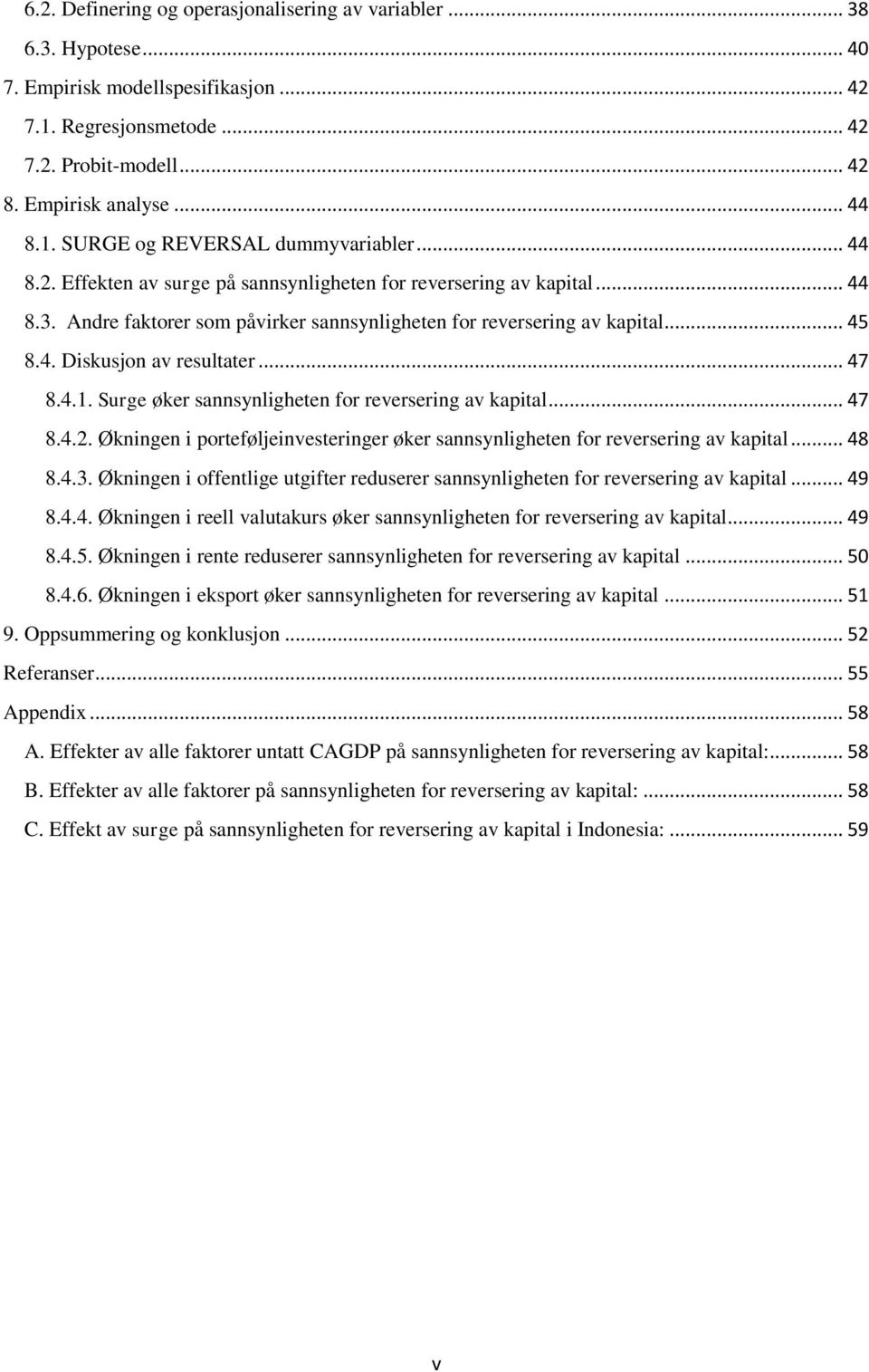 4.1. Surge øker sannsynligheten for reversering av kapital... 47 8.4.2. Økningen i porteføljeinvesteringer øker sannsynligheten for reversering av kapital... 48 8.4.3.