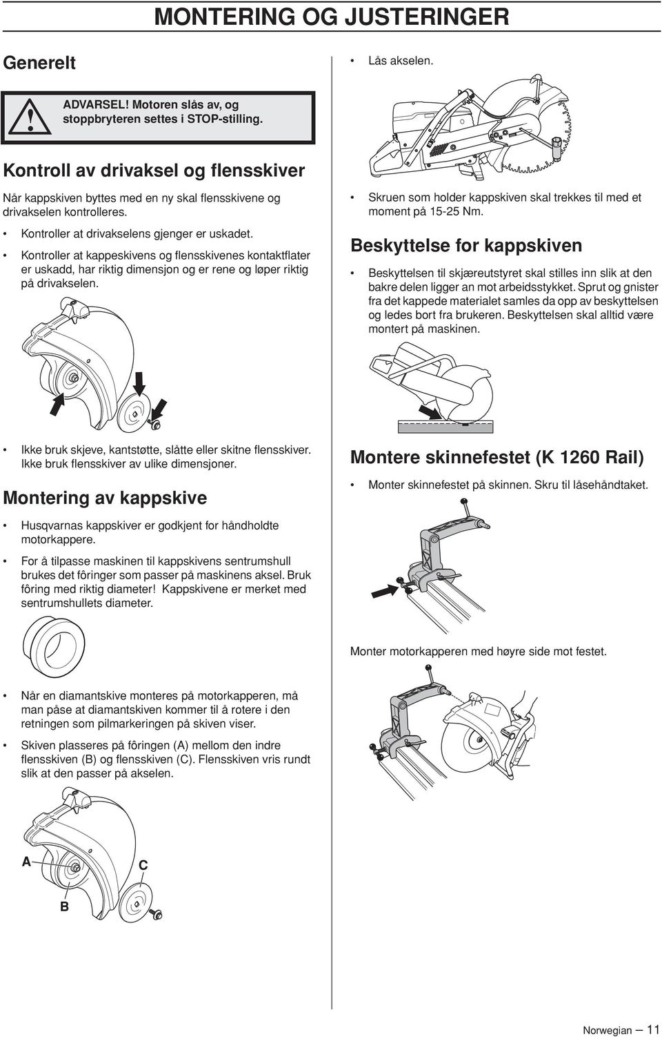 Kontroller at kappeskivens og flensskivenes kontaktflater er uskadd, har riktig dimensjon og er rene og løper riktig på drivakselen.