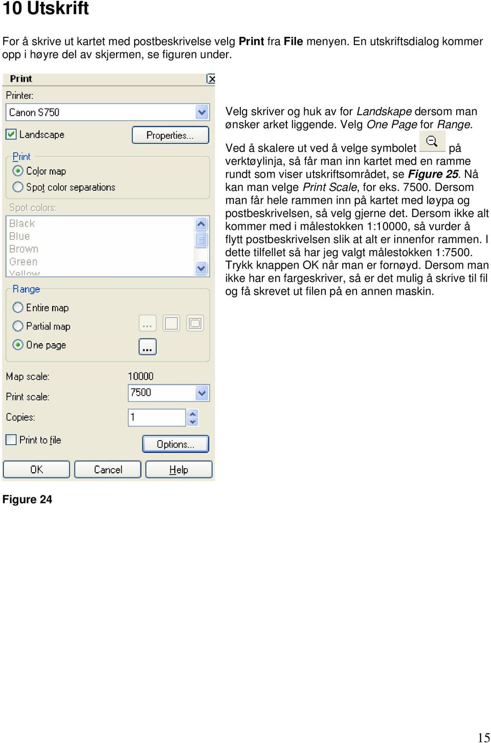 Ved å skalere ut ved å velge symbolet på verktøylinja, så får man inn kartet med en ramme rundt som viser utskriftsområdet, se Figure 25. Nå kan man velge Print Scale, for eks. 7500.