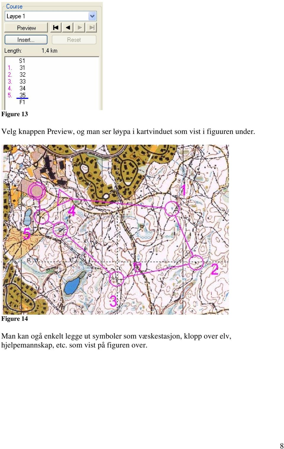 Figure 14 Man kan ogå enkelt legge ut symboler som