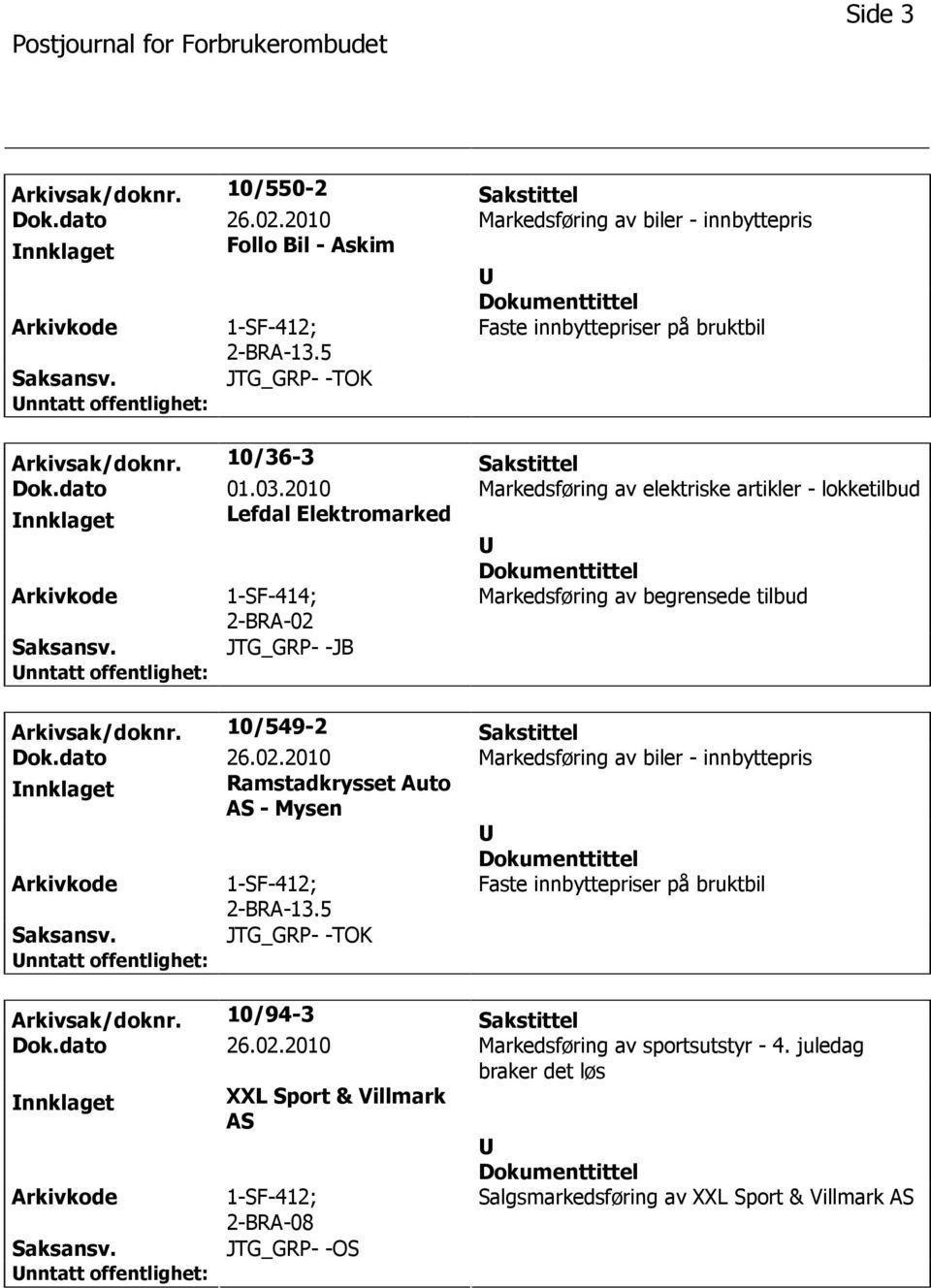 2010 Markedsføring av elektriske artikler - lokketilbud nnklaget Lefdal Elektromarked 1-SF-414; JTG_GRP- -JB Arkivsak/doknr. 10/549-2 Sakstittel Dok.dato 26.02.