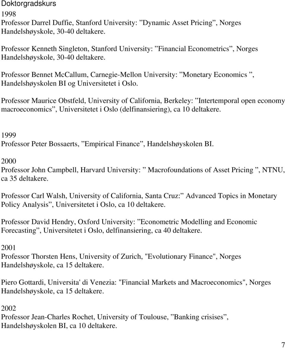 Professor Bennet McCallum, Carnegie-Mellon University: Monetary Economics, Handelshøyskolen BI og Universitetet i Oslo.