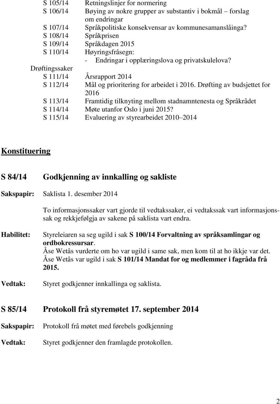 Drøftingssaker S 111/14 Årsrapport 2014 S 112/14 Mål og prioritering for arbeidet i 2016.