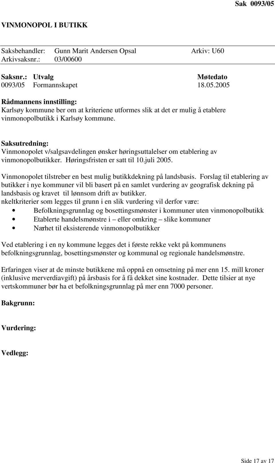 Vinmonopolet tilstreber en best mulig butikkdekning på landsbasis.