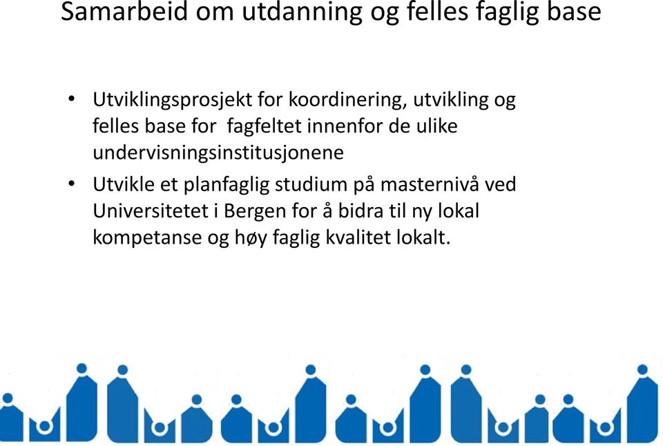 undervisningsinstitusjonene Utvikle et planfaglig studium på masternivå ved