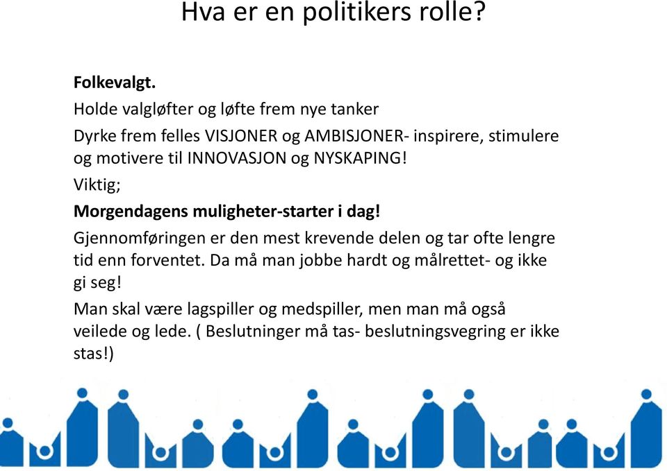 INNOVASJON og NYSKAPING! Viktig; Morgendagens muligheter-starter i dag!