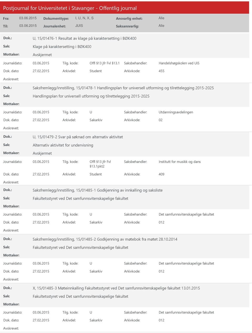 2015 Arkivdel: Student Arkivkode: 455 Saksfremlegg/innstilling, 15/01478-1 Handlingsplan for universell utforming og tilrettelegging 2015-2025 Handlingsplan for universell utforming og