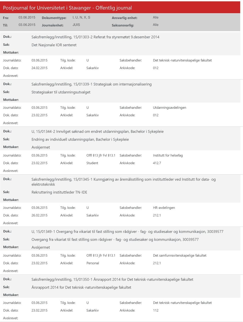 2015 Arkivdel: Sakarkiv Arkivkode: 012, 15/01344-2 Innvilget søknad om endret utdanningsplan, Bachelor i Sykepleie Endring av individuell utdanningsplan, Bachelor i Sykepleie 13.