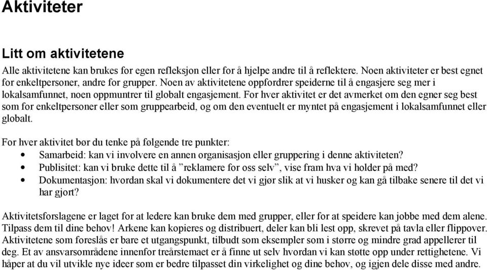 For hver aktivitet er det avmerket om den egner seg best som for enkeltpersoner eller som gruppearbeid, og om den eventuelt er myntet på engasjement i lokalsamfunnet eller globalt.