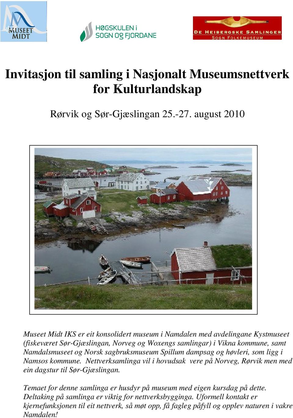 Namdalsmuseet og Norsk sagbruksmuseum Spillum dampsag og høvleri, som ligg i Namsos kommune.