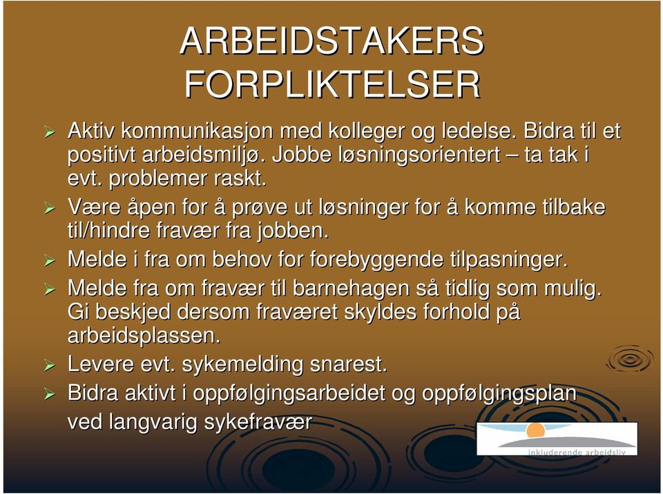 Være åpen for å prøve ut løsninger l for å komme tilbake til/hindre fravær r fra jobben.