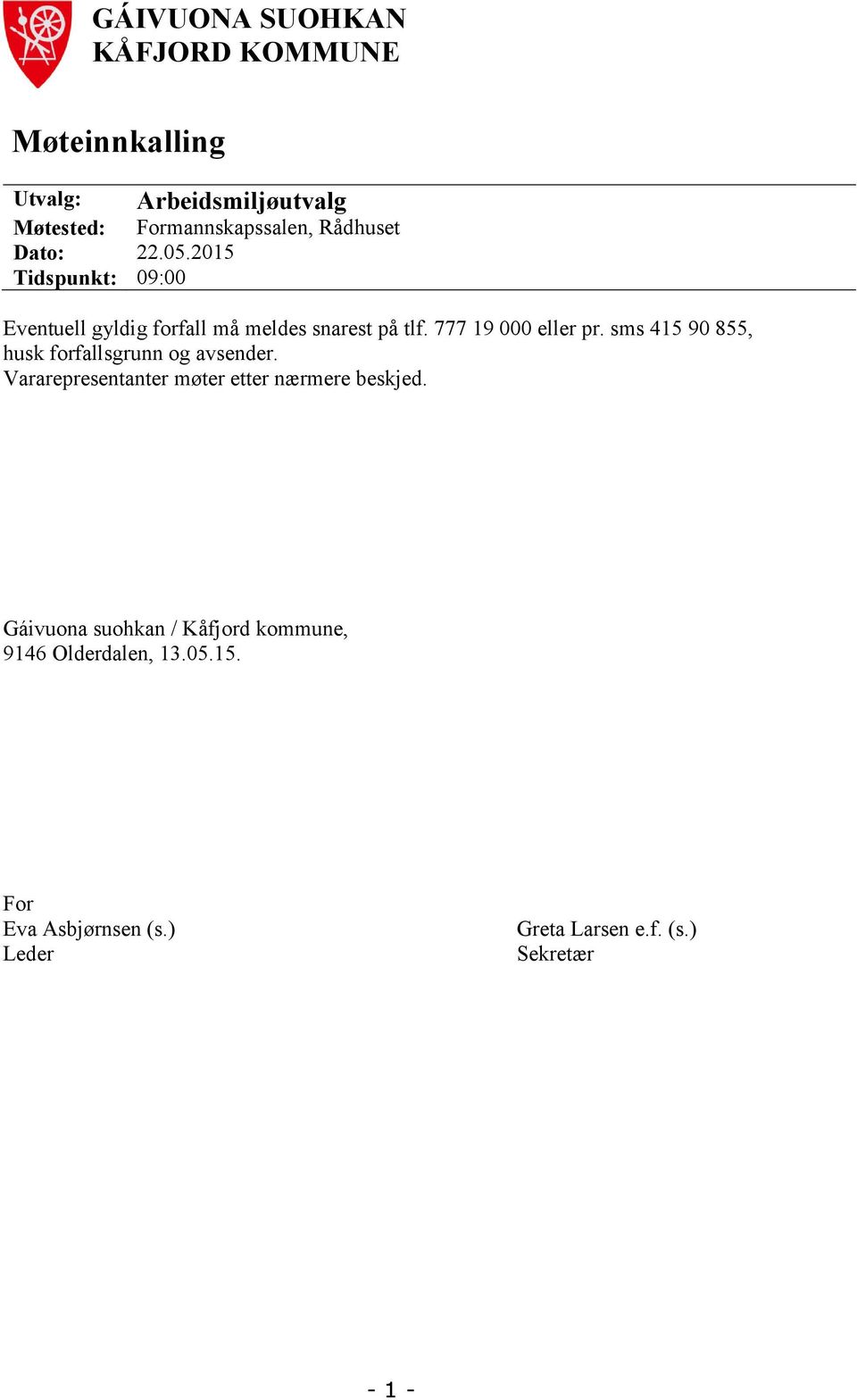 777 19 000 eller pr. sms 415 90 855, husk forfallsgrunn og avsender.