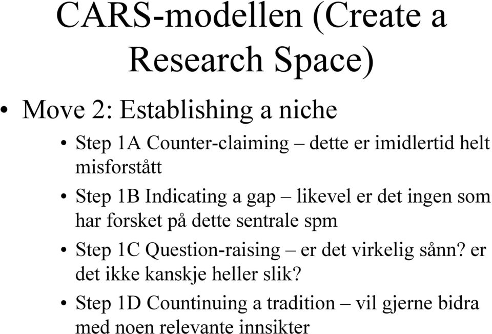 det ingen som har forsket på dette sentrale spm Step 1C Question-raising er det virkelig