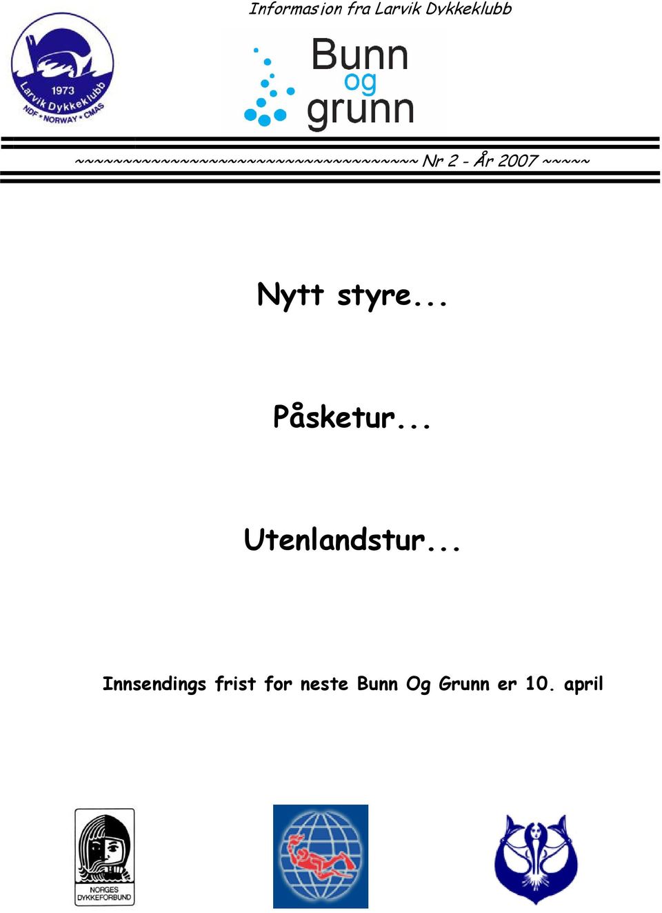 2007 ~~~~~ Nytt styre... Påsketur.