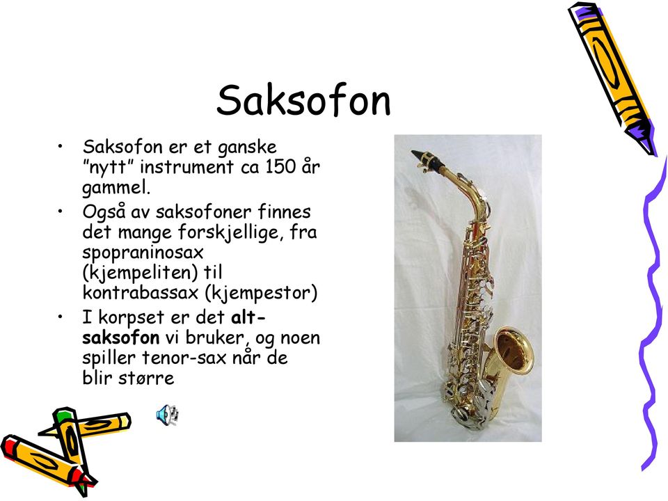 spopraninosax (kjempeliten) til kontrabassax (kjempestor) I