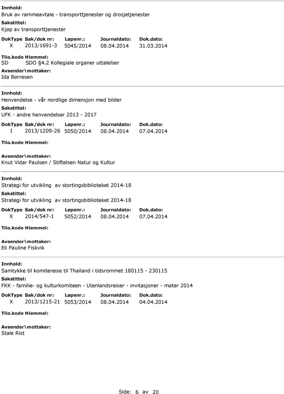 Paulsen / Stiftelsen Natur og Kultur Strategi for utvikling av stortingsbiblioteket 2014-18 Strategi for utvikling av stortingsbiblioteket 2014-18 2014/547-1