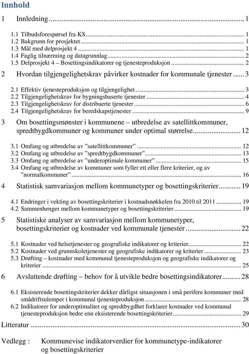 .. 4 2.3 Tilgjengelighetskrav for distribuerte tjenester... 6 2.4 Tilgjengelighetskrav for beredskapstjenester.