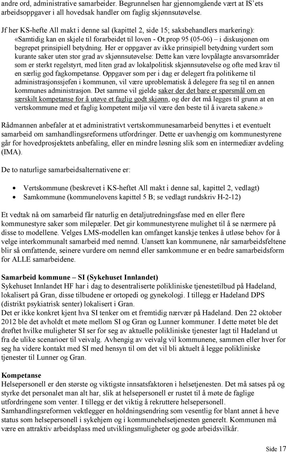 prop 95 (05-06) i diskusjonen om begrepet prinsipiell betydning.