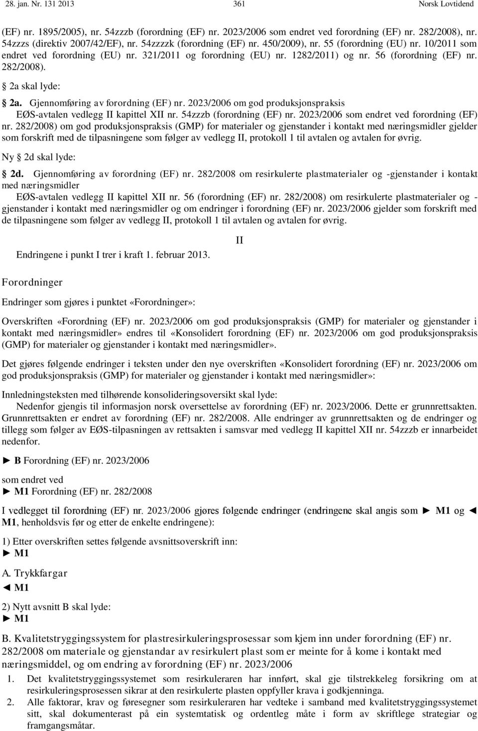 2a skal lyde: 2a. Gjennomføring av forordning (EF) nr. 2023/2006 om god produksjonspraksis EØS-avtalen vedlegg II kapittel XII nr. 54zzzb (forordning (EF) nr.