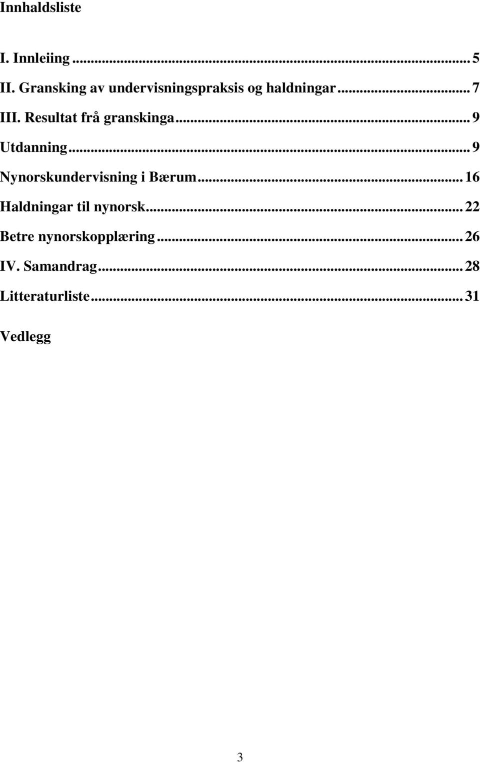 Resultat frå granskinga... 9 Utdanning... 9 Nynorskundervisning i Bærum.