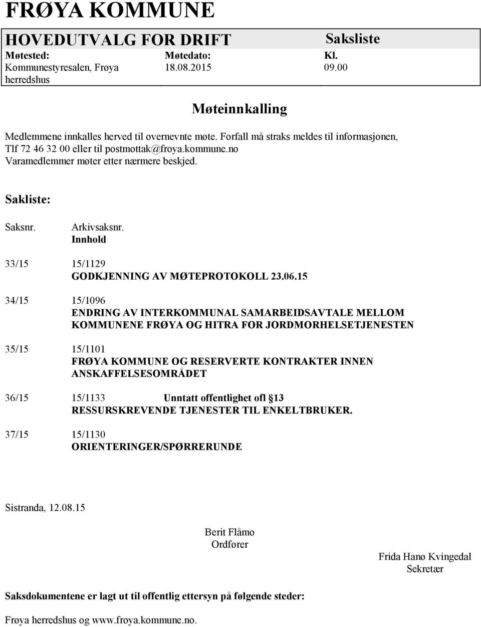 Innhold 33/15 15/1129 GODKJENNING AV MØTEPROTOKOLL 23.06.