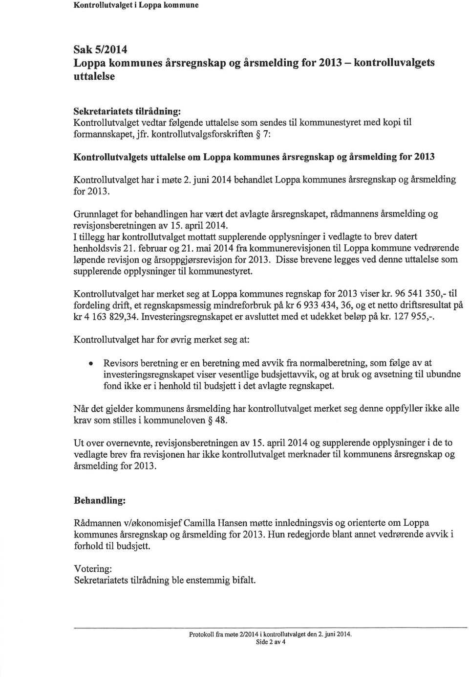 kontrollutvalgsforskriften $ 7: Kontrollutvalgets uttalelse om Loppa kommunes årsregnskap og årsmelding for 2013 Kontrollutvalget har í møte 2.